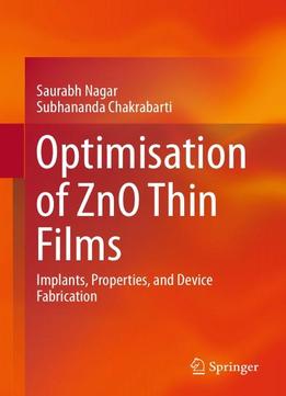 Optimization Of Zno Thin Films: Implants, Properties, And Device Fabrication