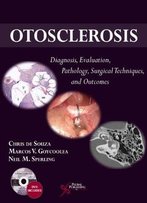 Otosclerosis: Diagnosis, Evaluation, Pathology, Surgical Techniques, And Outcomes