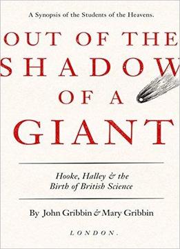 Out Of The Shadow Of A Giant: Hooke, Halley And The Birth Of British Science