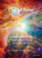 Out Of Time: The Deaths And Resurrections Of Doctor Who
