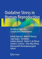Oxidative Stress In Human Reproduction: Shedding Light On A Complicated Phenomenon