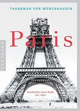 Paris: Geschichte Einer Stadt Seit 1800