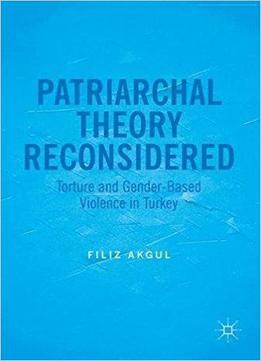 Patriarchal Theory Reconsidered: Torture And Gender-based Violence In Turkey
