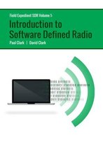 Paul Clark, David Clark, Field Expedient Sdr: Introduction To Software Defined Radio, Vol. 1, 2 Ed.