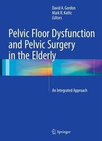 Pelvic Floor Dysfunction And Pelvic Surgery In The Elderly: An Integrated Approach