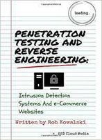 Penetration Testing And Reverse Engineering: Intrusion Detection Systems And E-Commerce Websites