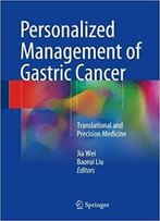 Personalized Management Of Gastric Cancer: Translational And Precision Medicine