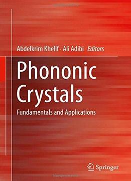 Phononic Crystals: Fundamentals And Applications