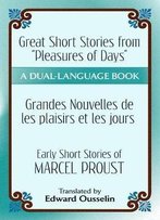 Pleasures And Days And Memory / Les Plaisirs Et Les Jours Et Souvenir Short Stories By Marcel Proust: A Dual-Language Book