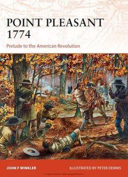 Point Pleasant 1774: Prelude To The American Revolution