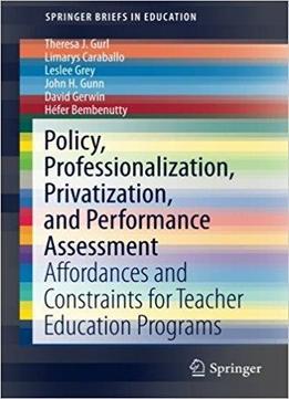 Policy, Professionalization, Privatization, And Performance Assessment