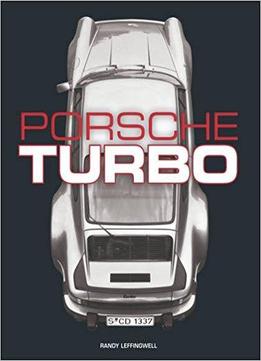 Porsche Turbo: The Inside Story Of Stuttgart's Turbocharged Road And Race Cars