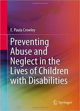 Preventing Abuse And Neglect In The Lives Of Children With Disabilities