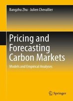 Pricing And Forecasting Carbon Markets: Models And Empirical Analyses