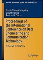 Proceedings Of The International Conference On Data Engineering And Communication Technology: Icdect 2016, Volume 2