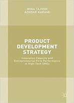 Product Development Strategy: Innovation Capacity And Entrepreneurial Firm Performance In High-Tech Smes