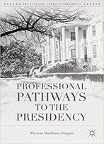 Professional Pathways To The Presidency