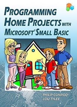 Programming Home Projects With Microsoft Small Basic