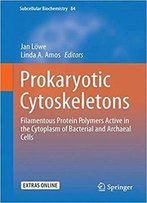 Prokaryotic Cytoskeletons: Filamentous Protein Polymers Active In The Cytoplasm Of Bacterial And Archaeal Cells