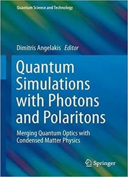 Quantum Simulations With Photons And Polaritons: Merging Quantum Optics With Condensed Matter Physics