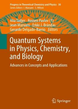 Quantum Systems In Physics, Chemistry, And Biology: Advances In Concepts And Applications