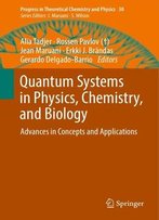Quantum Systems In Physics, Chemistry, And Biology: Advances In Concepts And Applications