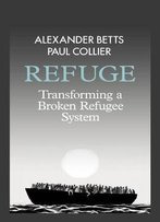 Refuge: Transforming A Broken Refugee System