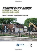 Regent Park Redux: Reinventing Public Housing In Canada