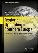 Regional Upgrading In Southern Europe: Spatial Disparities And Human Capital