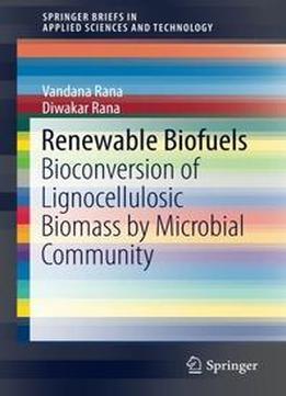 Renewable Biofuels: Bioconversion Of Lignocellulosic Biomass