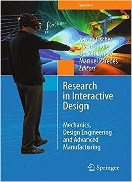 Research In Interactive Design (vol. 4): Mechanics, Design Engineering And Advanced Manufacturing