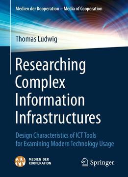 Researching Complex Information Infrastructures: Design Characteristics Of Ict Tools For Examining Modern Technology Usage