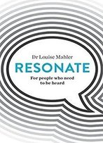 Resonate: For People Who Need To Be Heard