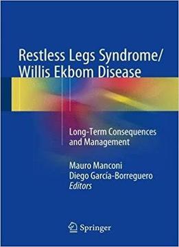 Restless Legs Syndrome/willis Ekbom Disease: Long-term Consequences And Management