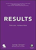 Results: Think Less. Achieve More
