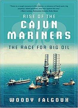 Rise Of The Cajun Mariners: The Race For Big Oil