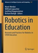 Robotics In Education: Research And Practices For Robotics In Stem Education
