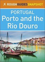 Rough Guides Snapshot Portugal: Porto And The Rio Douro
