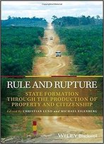 Rule And Rupture: State Formation Through The Production Of Property And Citizenship
