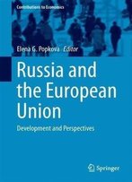 Russia And The European Union: Development And Perspectives (Contributions To Economics)