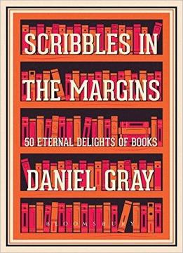 Scribbles In The Margins: 50 Eternal Delights Of Books