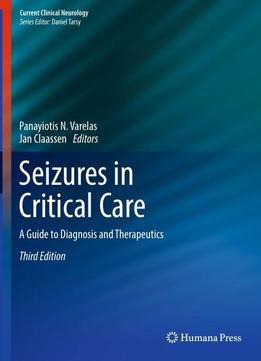 Seizures In Critical Care: A Guide To Diagnosis And Therapeutics, 3rd Edition