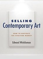 Selling Contemporary Art: How To Navigate The Evolving Market