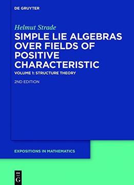 Simple Lie Algebras Over Fields Of Positive Characteristic. Volume I. Structure Theory, 2 Edition