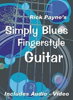 Simply Blues Fingerstyle Guitar: Play Great Fingerstyle Blues