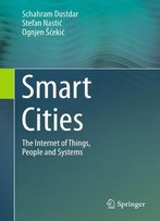 Smart Cities: The Internet Of Things, People And Systems