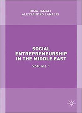 Social Entrepreneurship In The Middle East: Volume 1