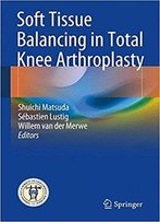 Soft Tissue Balancing In Total Knee Arthroplasty