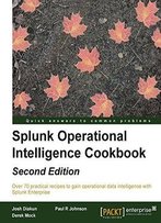 Splunk Operational Intelligence Cookbook - Second Edition