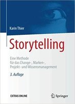 Storytelling: Eine Methode Für Das Change-, Marken-, Projekt- Und Wissensmanagement